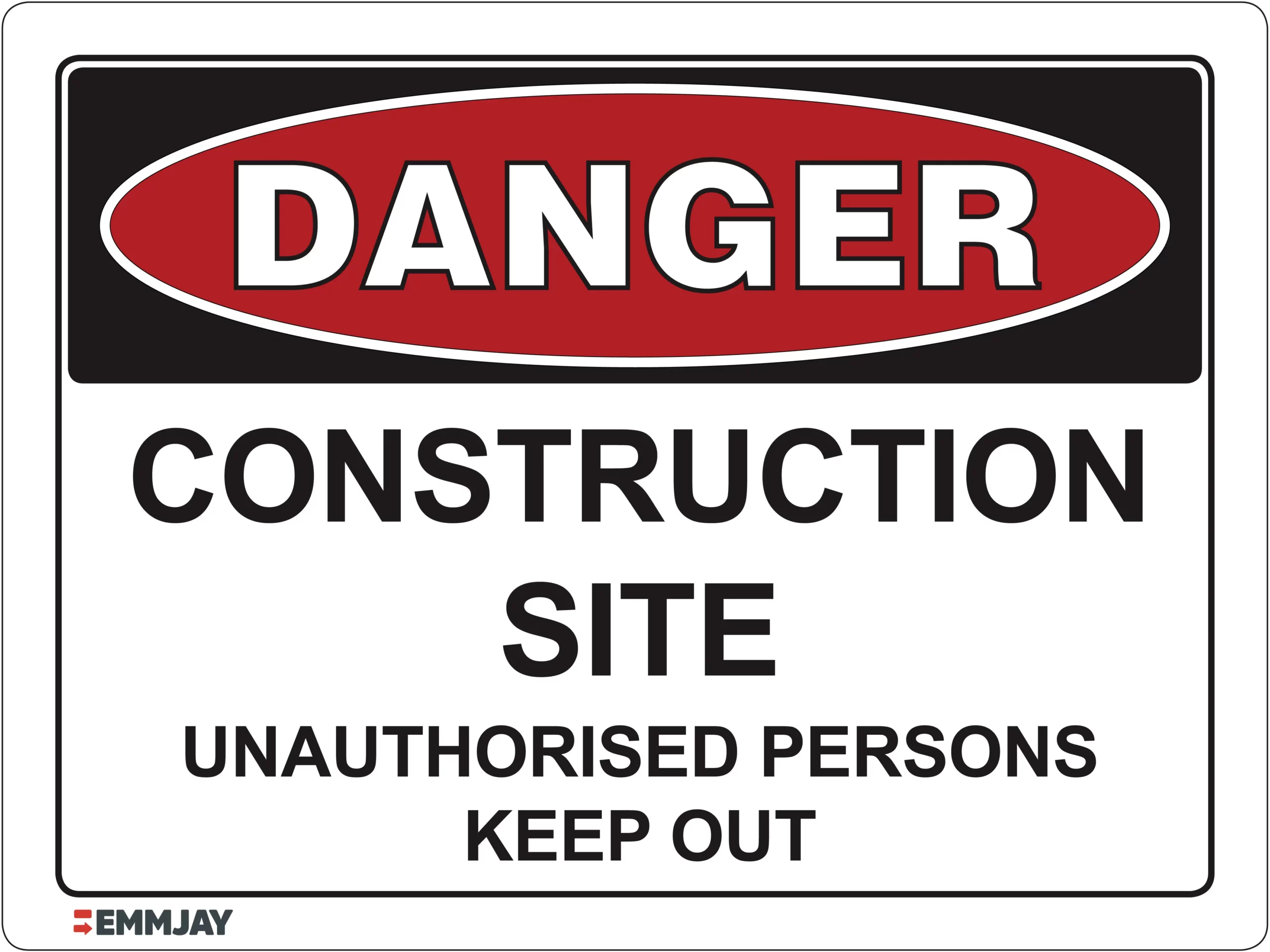 Workplace Safety Signs - Emmjay - Danger - Construction Zone - Unauthorised Persons Keep Out Sign