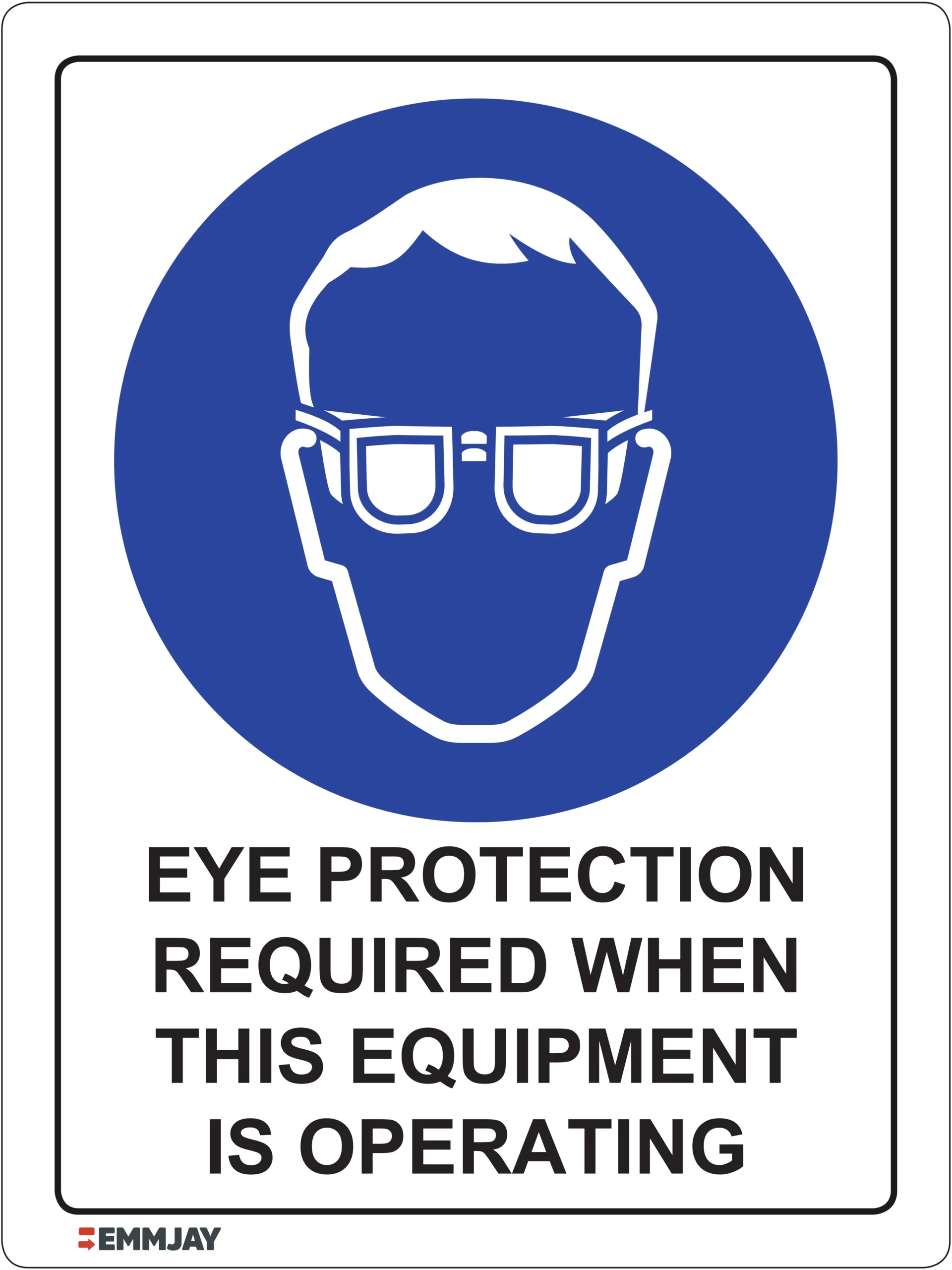 Workplace Safety Signs - Emmjay - Eye Protection Required When This Equipment is Operating Sign