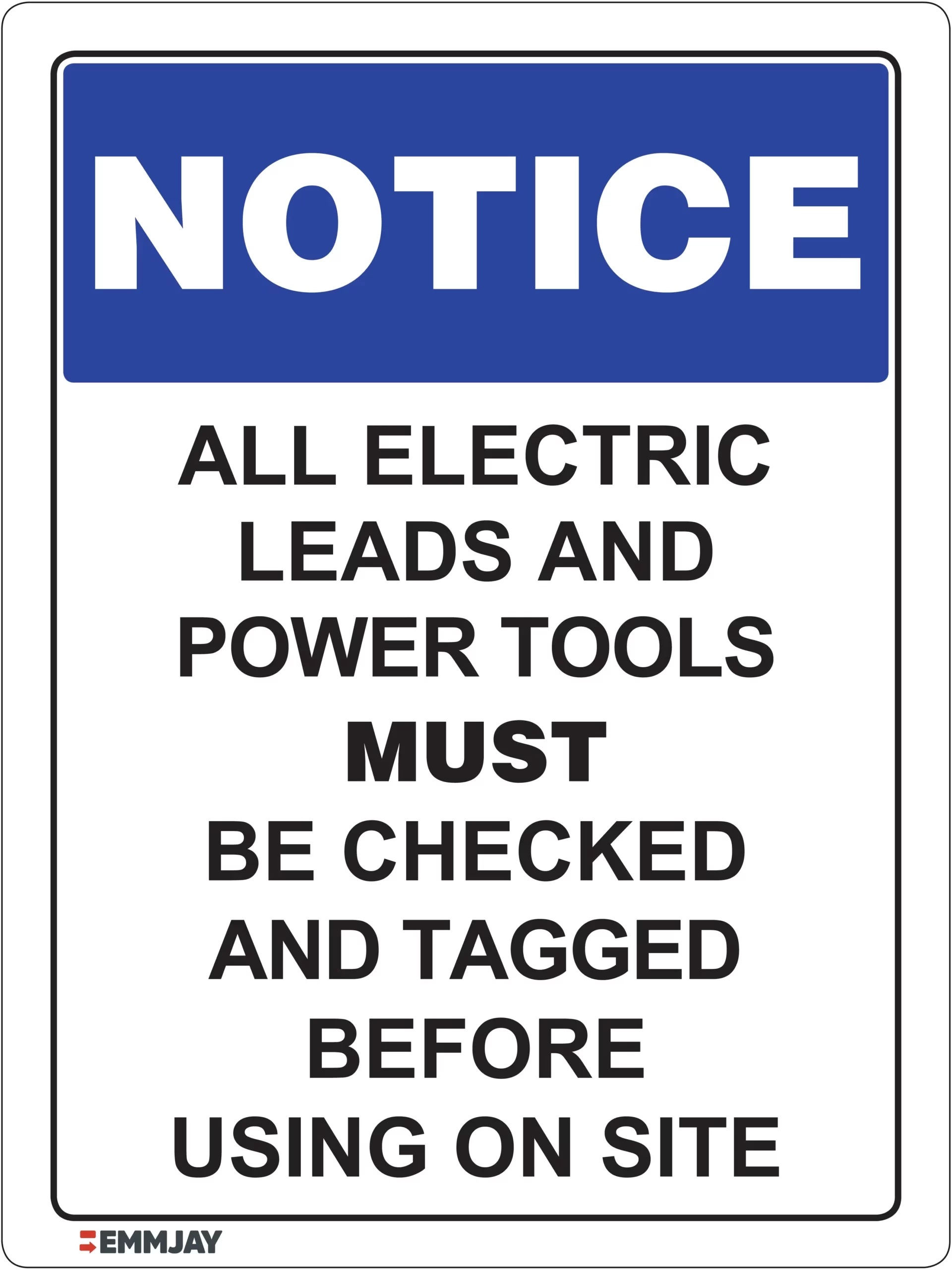 Workplace Safety Signs - Emmjay - Notice - All electric leads and power tools MUST be checked and tagged before using on site Sign