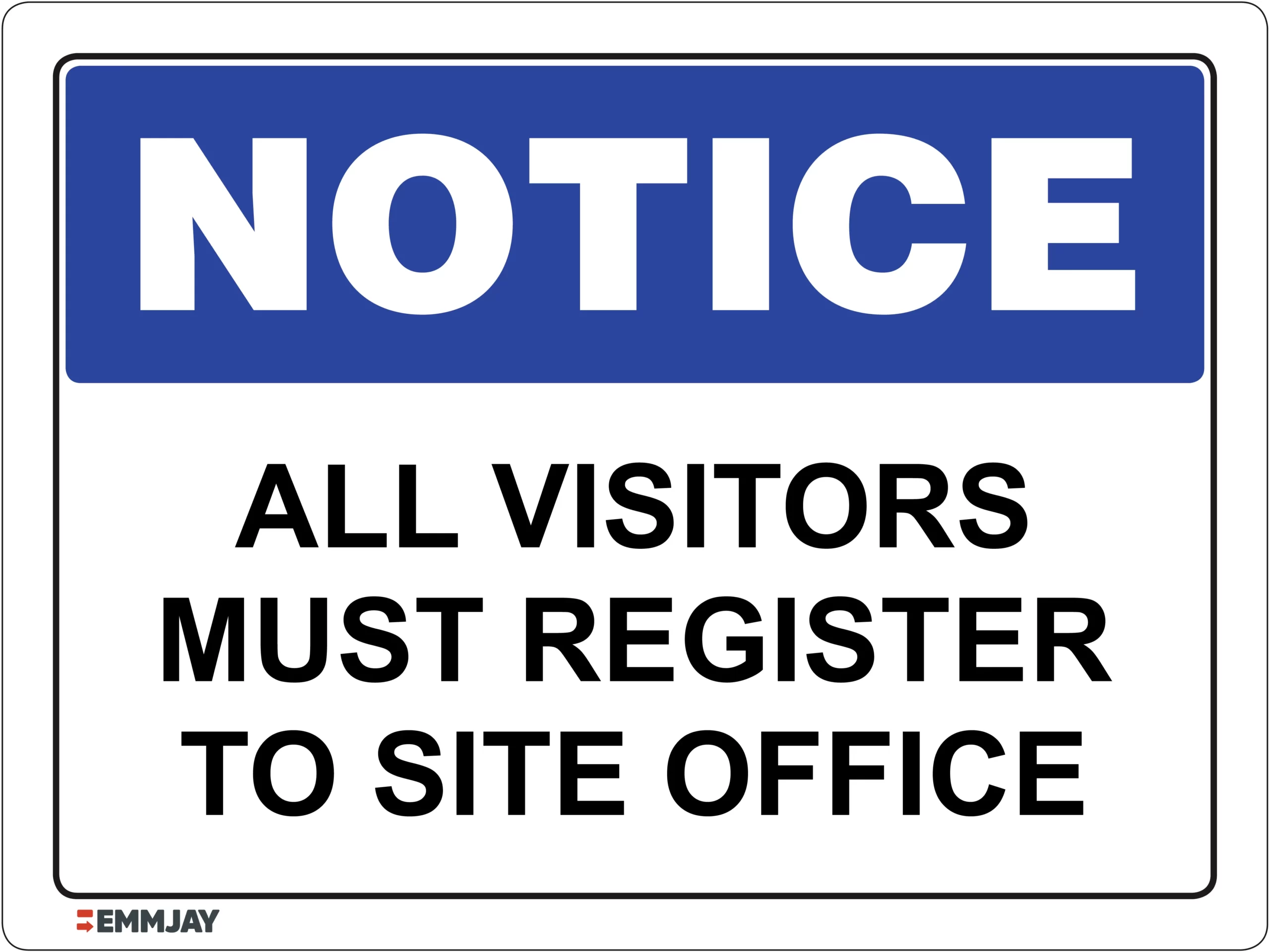 Workplace Safety Signs - Emmjay - Notice - All Visitors must register to site office Sign