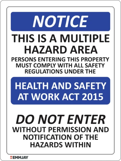 Workplace Safety Signs - Emmjay - Notice - This Is A Multiple Hazard Area - Persons Entering This Property Must Comply With All Safety Regulations Under The - HEALTH AND SAFETY AT WORK ACT 2015 - Do Not Enter Without Permission And Notification Of The Hazards Within Sign
