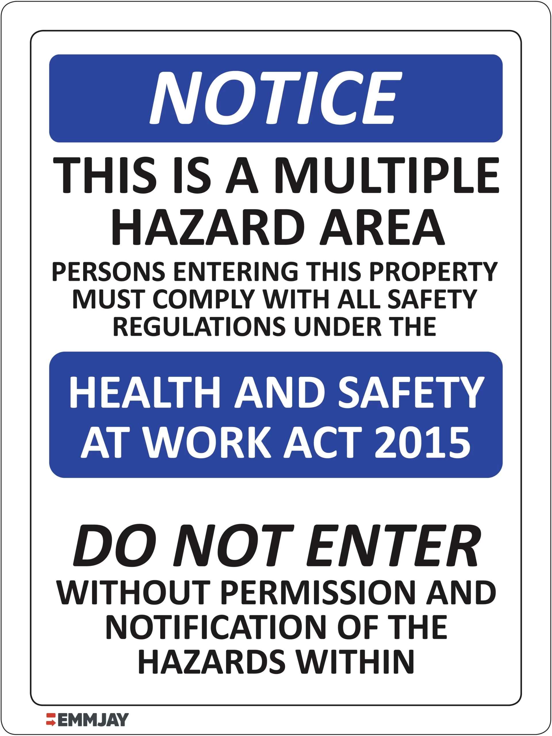 Workplace Safety Signs - Emmjay - Notice - This is a Multiple Hazard Area - Persons Entering this Property must Comply with All Safety Regulations Under the - HEALTH AND SAFETY AT WORK ACT 2015 - Do Not Enter Without Permission and Notification of the Hazards Within Sign