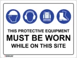 EGL 0464 NOTICE – This Protective Equipment Must Be Worn While on This Site Style 1 Sign