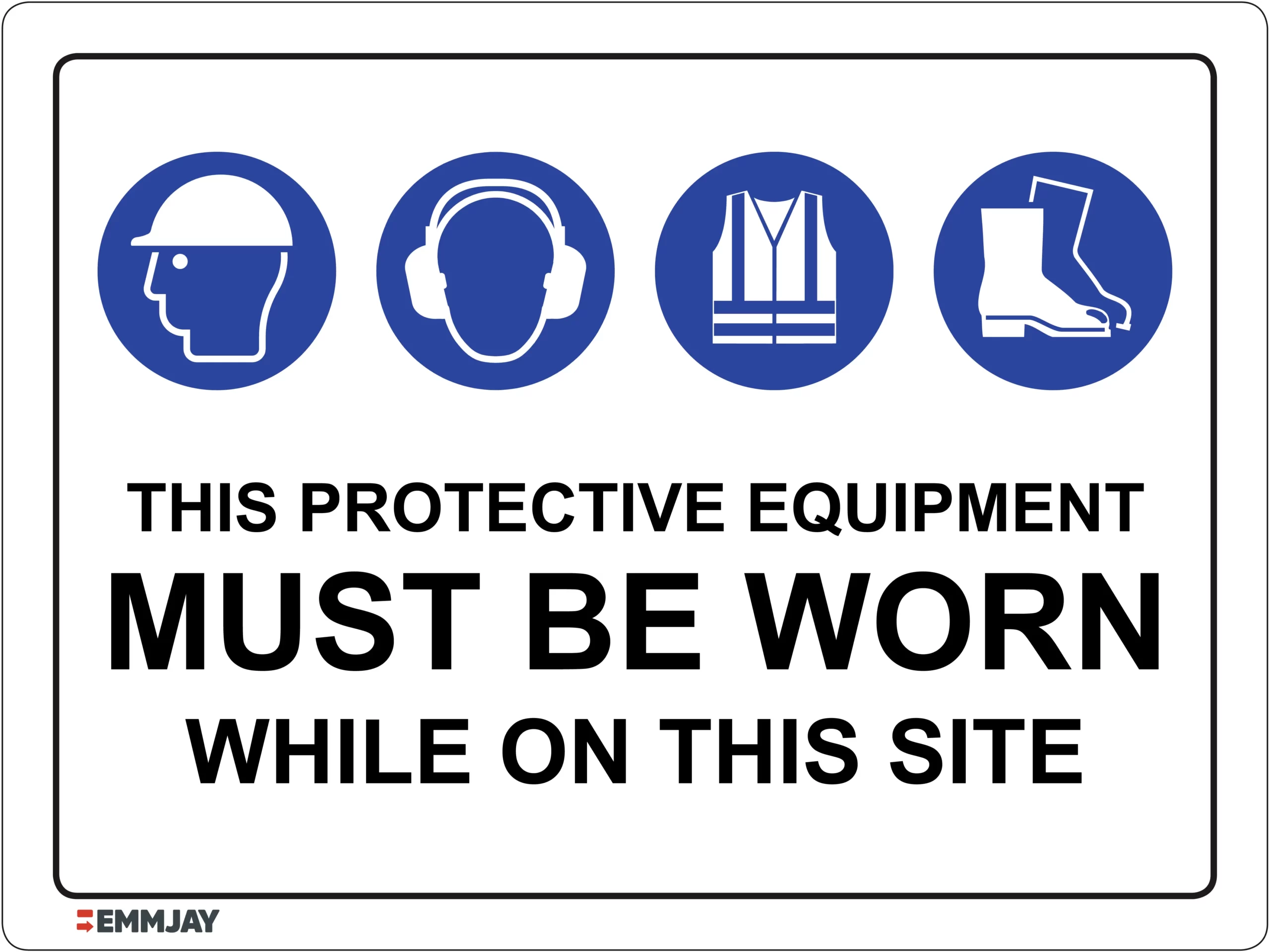 Workplace Safety Signs - Emmjay - NOTICE - This Protection Equipment Must Be Worn While on this Site Sign