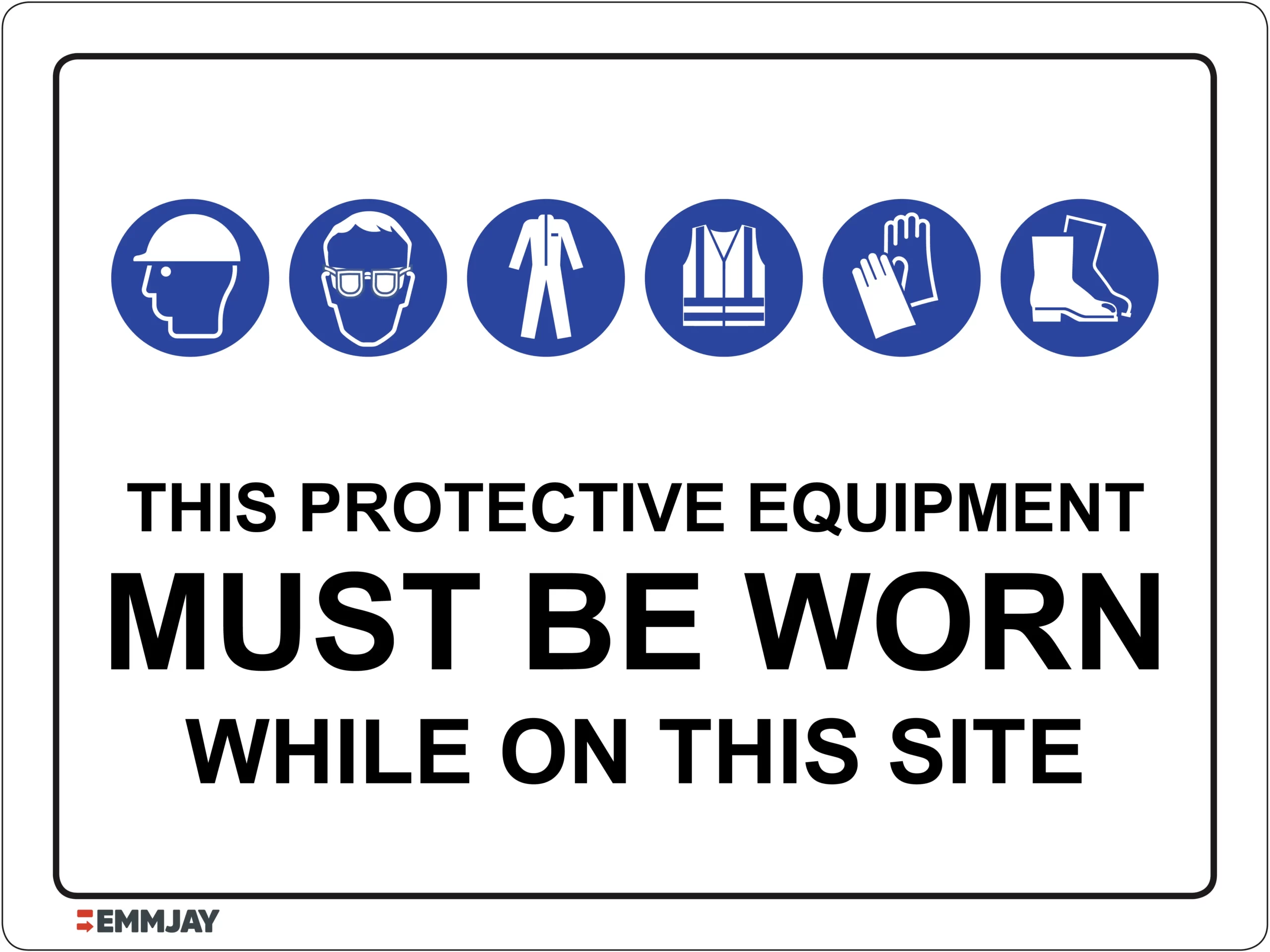 Workplace Safety Signs - Emmjay - NOTICE - This Protective Equipment Must Be Worn While on This Site Sign