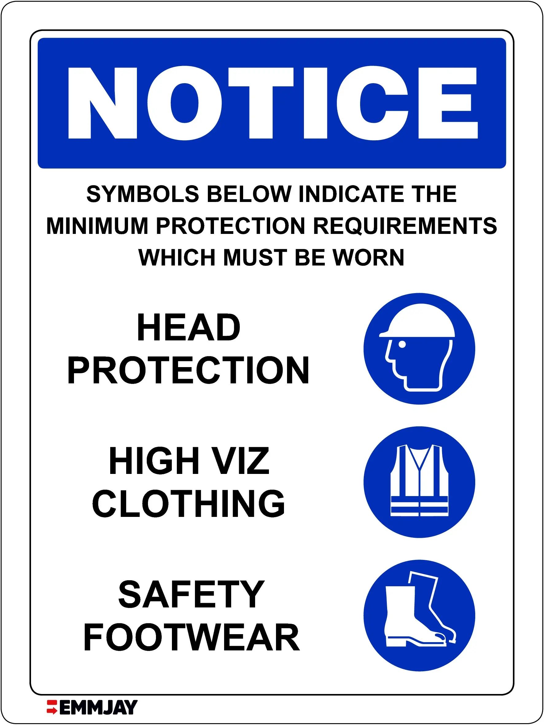 Workplace Safety Signs - Emmjay - NOTICE - Symbols below indicate the Minimum Requirements which must be Worn - Head Protection, High Viz Clothing, Safety Footwear Sign