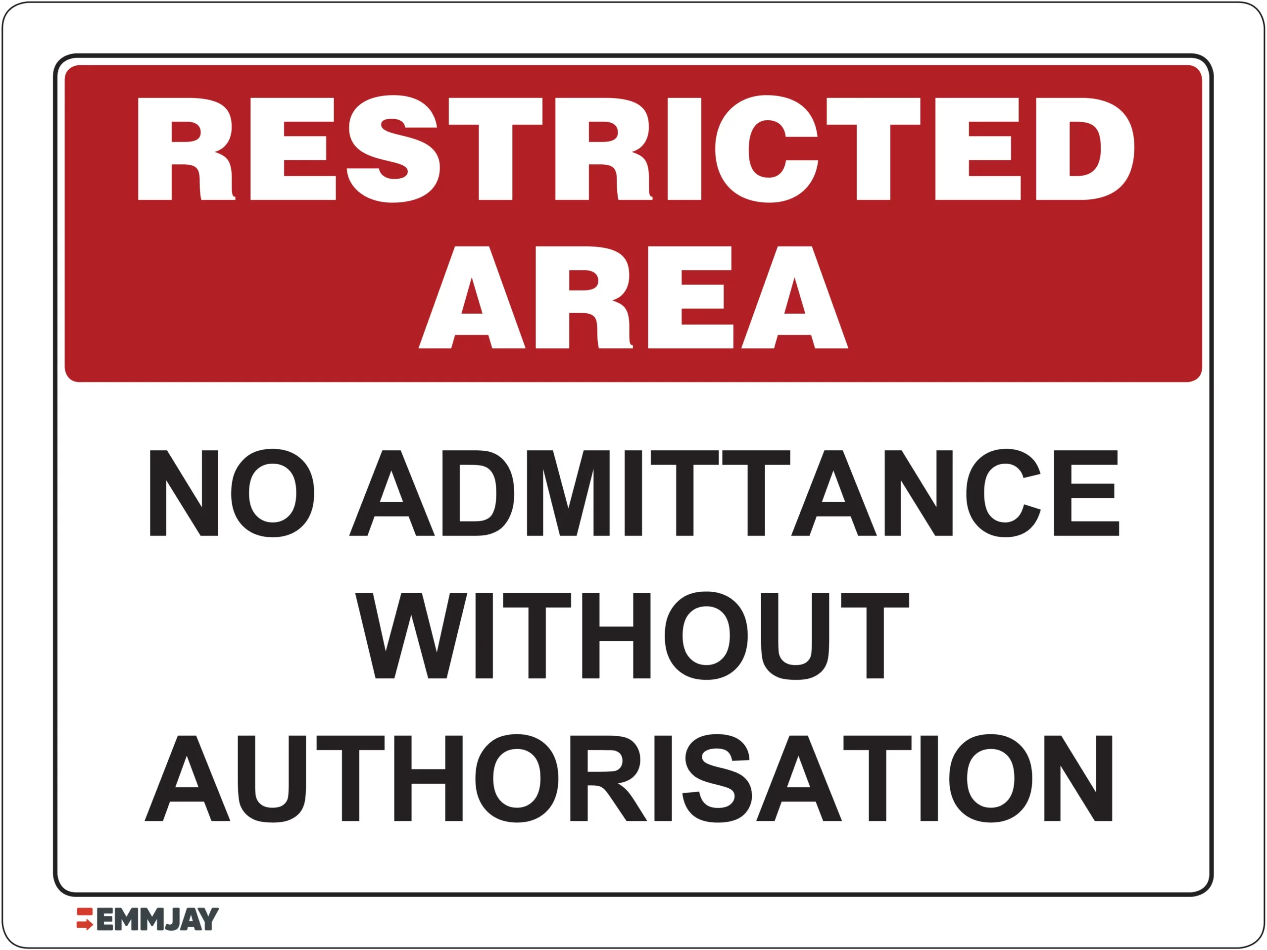 Workplace Safety Signs - Emmjay - Restricted Area - No admittance without authorisation Sign