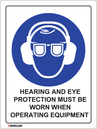 EGL 0344 Mandatory – Hearing And Eye Protection Must Be Worn When Operating Equipment Sign
