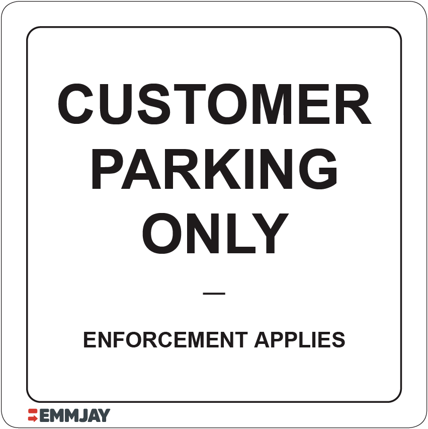 Workpalce Safety Signs - Emmjay - Customer Parking only Enforcement Applies Sign