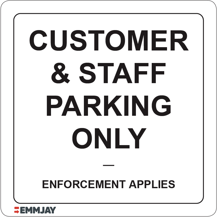 Workpalce Safety Signs - Emmjay - Customer & Staff Parking only Enforcement Applies Sign